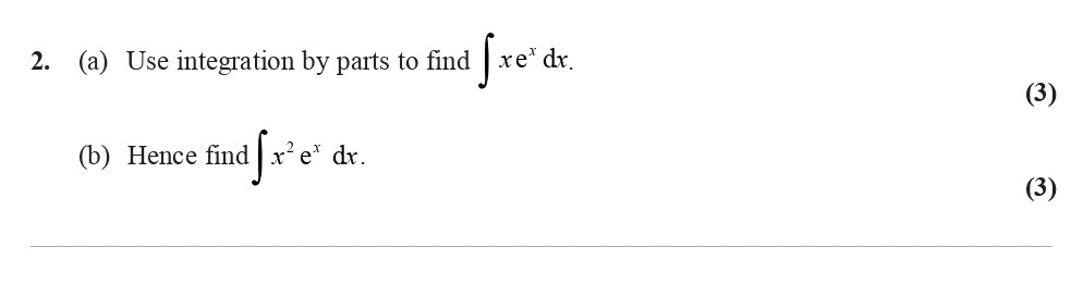 2.-(a)-Use-integration-by-parts-to-find-\(-\int-xe^{x}-\,-dx-\)-Edexcel-A-Level Maths Pure-Question 4-2008-Paper 7.png